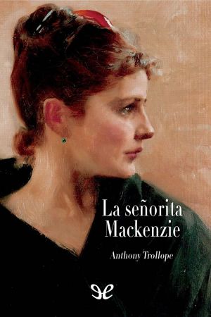 [Biblioteca Trollope 01] • La señorita Mackenzie